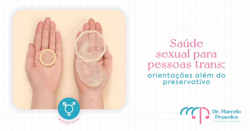 Saúde sexual para pessoas trans: orientações além do preservativo
