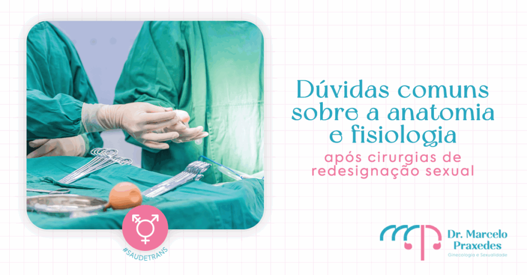Dúvidas comuns sobre a anatomia e fisiologia após cirurgias de redesignação sexual