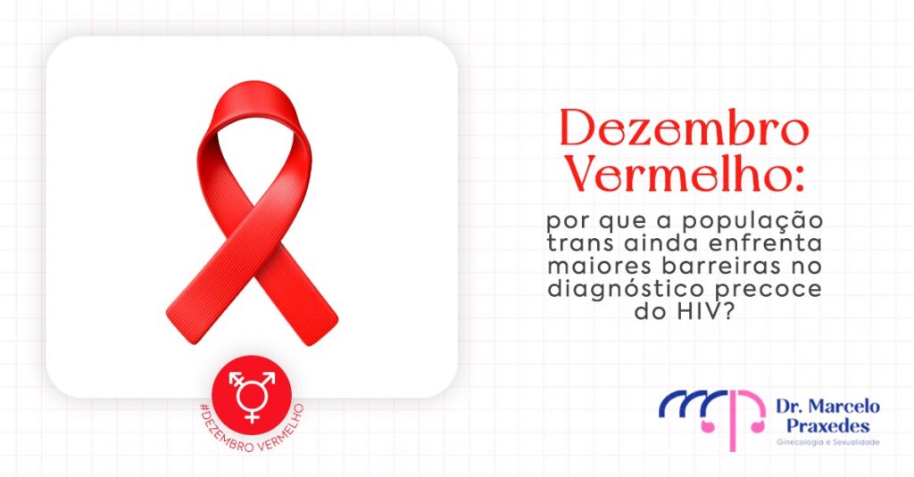 Dezembro Vermelho: por que a população trans ainda enfrenta barreiras no diagnóstico precoce do HIV?