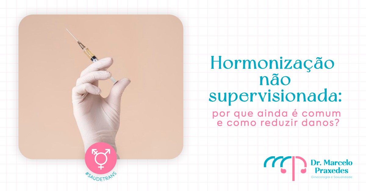 Hormonização não supervisionada: por que ainda é comum e como reduzir danos?