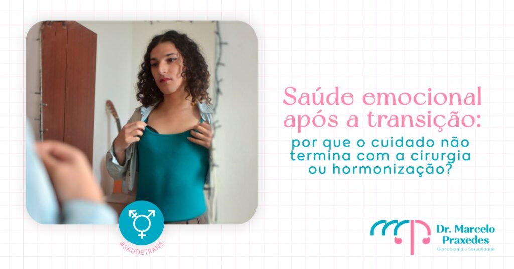 Saúde emocional após a transição: por que o cuidado não termina com a cirurgia ou a hormonização?