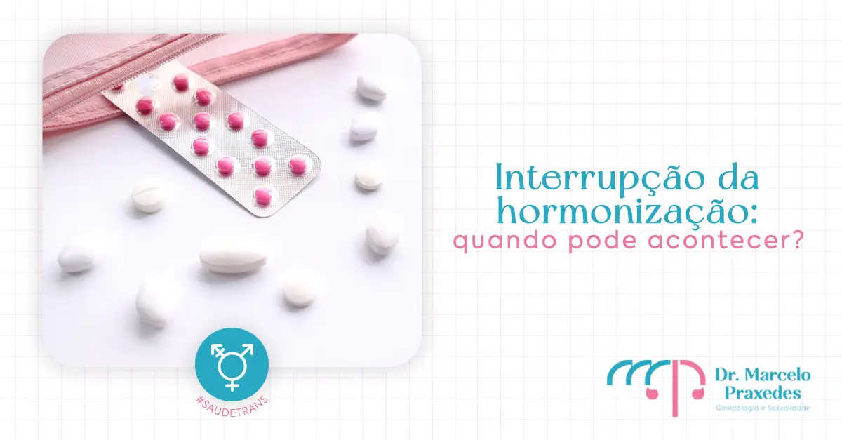 Interrupção da hormonização: quando pode acontecer?