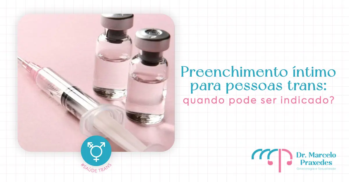 Preenchimento íntimo em mulheres trans: quando pode ser indicado?